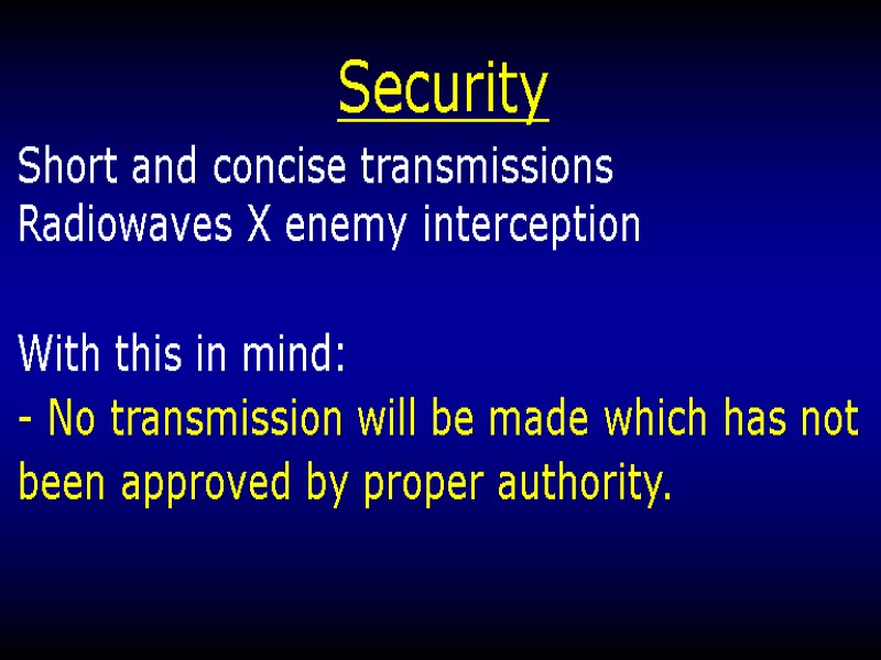 Security Short and concise transmissions Radiowaves X enemy interception  With this in mind: